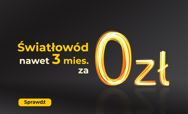 Światłowód 0zł nawet przez 3 miesiące